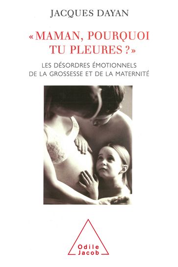 Maman, pourquoi tu pleures ? - Jacques Dayan