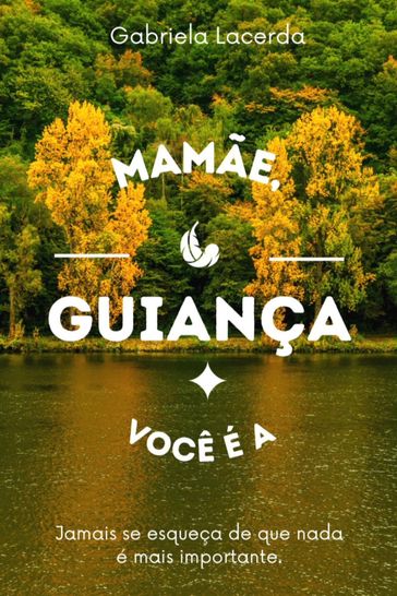 Mamãe, você é a guiança - Gabriela Lacerda