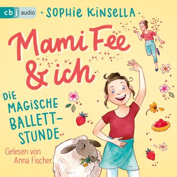 Mami Fee & ich 03 - Die magische Ballettstunde - Sophie Kinsella