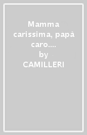 Mamma carissima, papà caro. Lettere 1949-1960