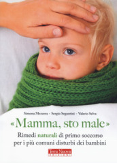 «Mamma, sto male». Rimedi naturali di primo soccorso per i più comuni disturbi dei bambini