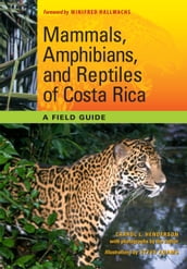 Mammals, Amphibians, and Reptiles of Costa Rica