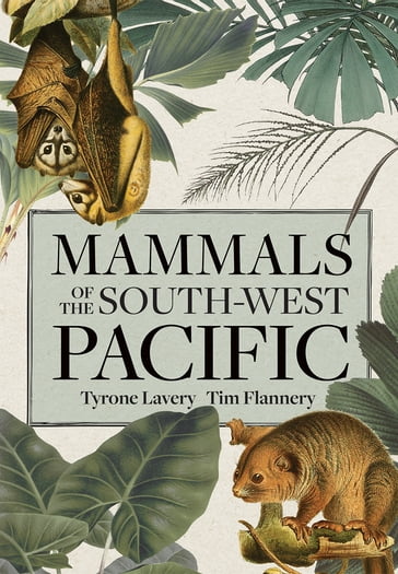 Mammals of the South-west Pacific - Tyrone Lavery - Tim Flannery