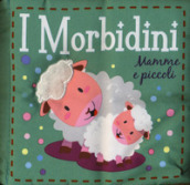 Mamme e piccoli. I morbidini. Ediz. a colori