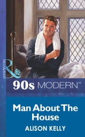 Man About The House (Mills & Boon Vintage 90s Modern)