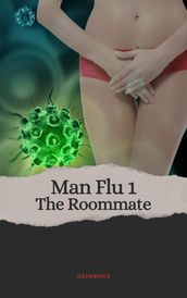 Man Flu 1: The Roommate