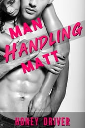 Man Handling Matt