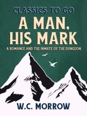 A Man, His Mark, A Romance And The Inmate Of The Dungeon