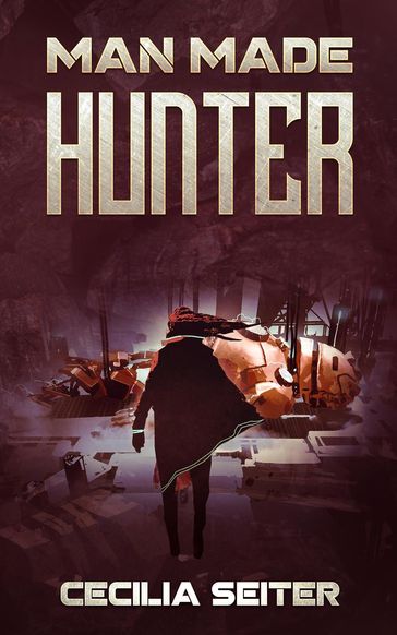 Man Made Hunter - Cecilia Seiter