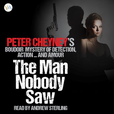 Man Nobody Saw, The - Peter Cheyney