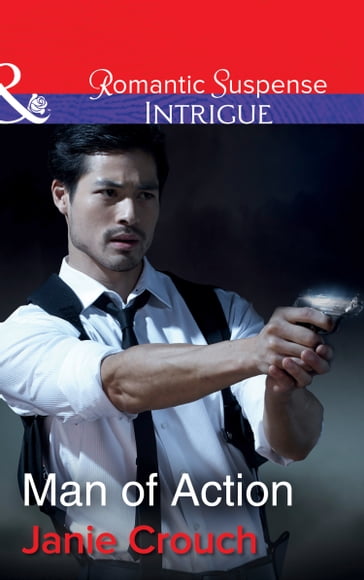 Man Of Action (Mills & Boon Intrigue) (Omega Sector: Critical Response, Book 4) - Janie Crouch