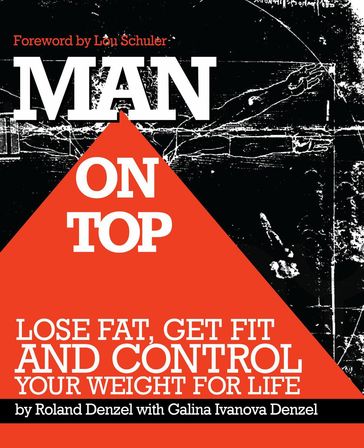 Man On Top: Lose Fat, Get Fit, and Control Your Weight For Life - Galina Denzel - Roland Denzel