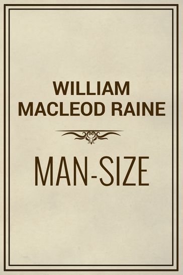 Man-Size - William MacLeod Raine