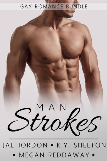 Man Strokes - Jae Jordon - K.Y. Shelton - Megan Reddaway