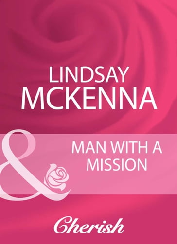 Man With A Mission (Mills & Boon Cherish) (Morgan's Mercenaries, Book 16) - Lindsay Mckenna