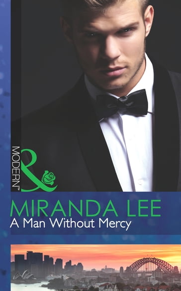 A Man Without Mercy (Mills & Boon Modern) - Miranda Lee