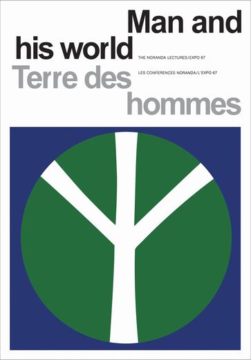 Man and His World/Terres des hommes - The Noranda Lectures/ Expo 67