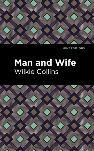 Man and Wife - Collins Wilkie - Mint Editions