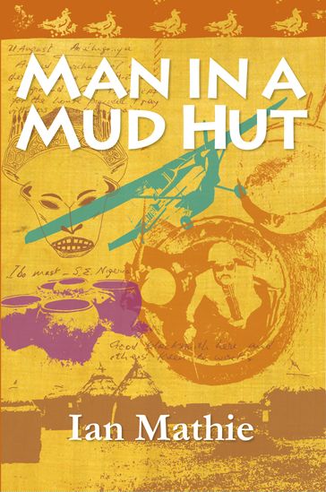 Man in a Mud Hut - Ian Mathie