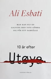 Man kan fly en galning men inte gömma sig för ett samhälle: 10 ar efter Utøya