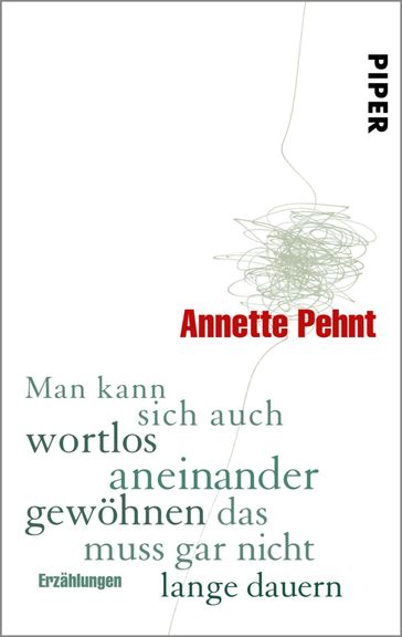 Man kann sich auch wortlos aneinander gewöhnen das muss gar nicht lange dauern - Annette Pehnt