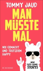 Man müsste mal Nix gemacht und trotzdem happy