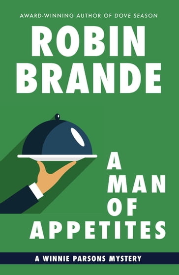 A Man of Appetites: A Winnie Parsons Mystery - Robin Brande