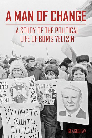 A Man of Change: A study of the political life of Boris Yeltsin - The President . Yeltsin Centre Foundation