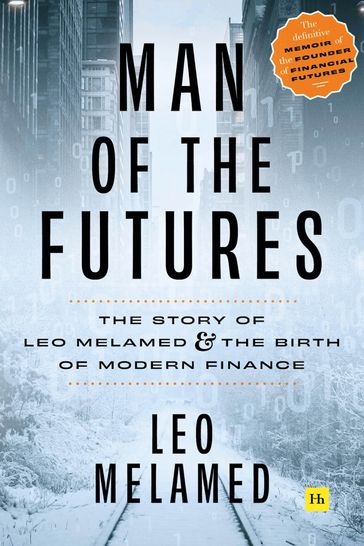 Man of the Futures - Leo Melamed