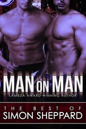 Man on Man: The Best Gay Erotica of Simon Sheppard