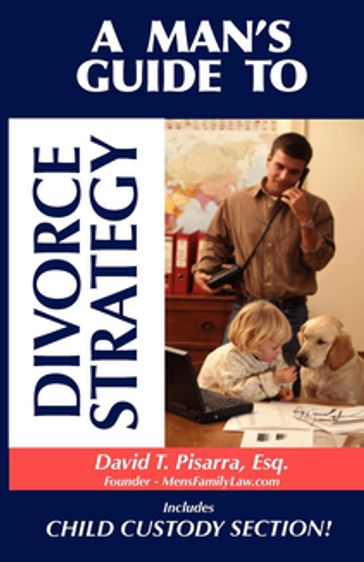 A Man's Guide to Divorce Strategy - David T. Pisarra