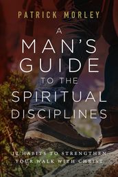 A Man s Guide to the Spiritual Disciplines