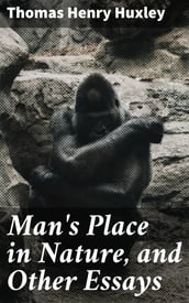 Man s Place in Nature, and Other Essays