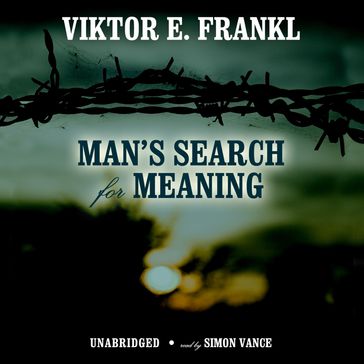 Man's Search for Meaning - Viktor E. Frankl