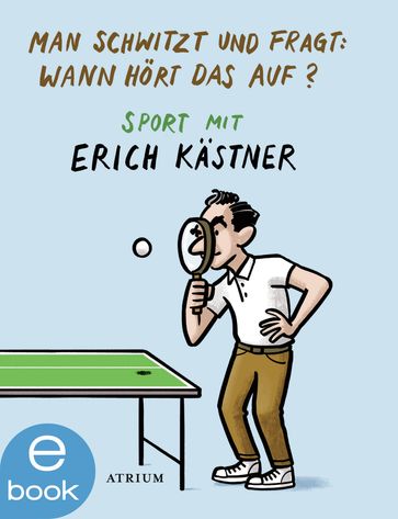 Man schwitzt und fragt: Wann hort das auf? - Erich Kastner