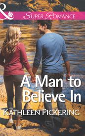 A Man to Believe In (Mills & Boon Superromance)