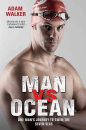 Man vs Ocean - One Man s Journey to Swim The World s Toughest Oceans