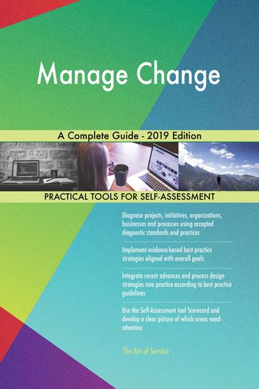 Manage Change A Complete Guide - 2019 Edition - Gerardus Blokdyk