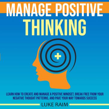 Manage Positive Thinking - Luke Raim