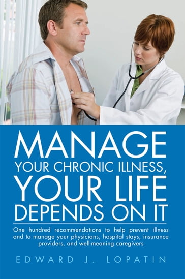 Manage Your Chronic Illness, Your Life Depends on It - Edward J. Lopatin