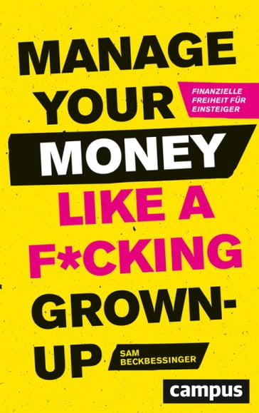 Manage Your Money like a F*cking Grown-up - Sam Beckbessinger