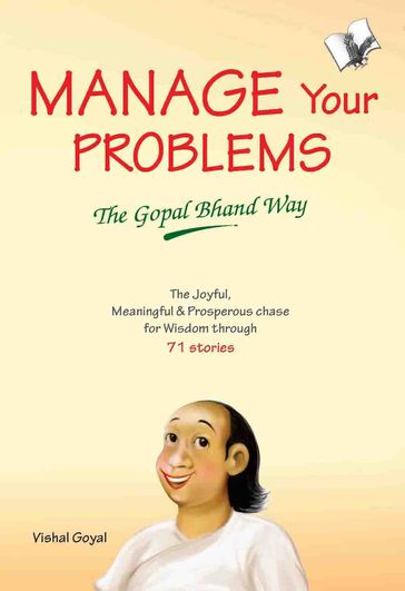 Manage Your Problems - The Gopal Bhand Way - Vishal Goyal