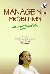 Manage Your Problems - The Gopal Bhand Way