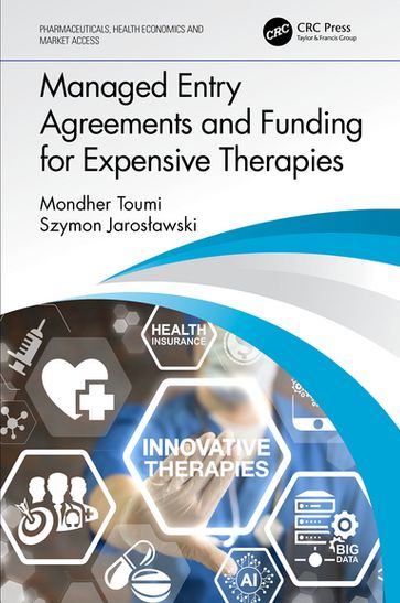 Managed Entry Agreements and Funding for Expensive Therapies - Mondher Toumi - Szymon Jarosawski