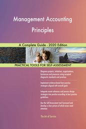 Management Accounting Principles A Complete Guide - 2020 Edition