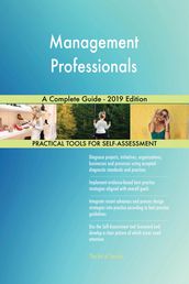Management Professionals A Complete Guide - 2019 Edition