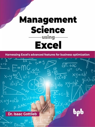 Management Science using Excel - Dr. Isaac Gottlieb