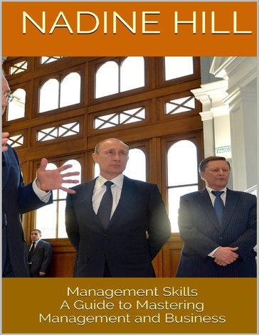 Management Skills: A Guide to Mastering Management and Business - Nadine Hill