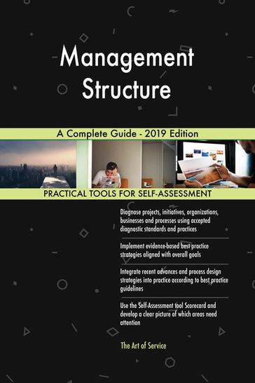 Management Structure A Complete Guide - 2019 Edition - Gerardus Blokdyk