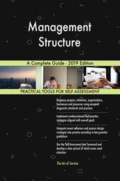 Management Structure A Complete Guide - 2019 Edition